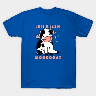 Just a little moody a cute and funny moody cow T-Shirt